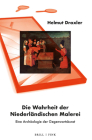 Die Wahrheit Der Niederländischen Malerei: Eine Archäologie Der Gegenwartskunst By Helmut Draxler Cover Image