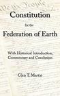 A Constitution for the Federation of Earth: With Historical Introduction, Commentary, and Conclusion By Glen T. Martin Cover Image