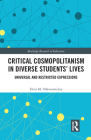 Critical Cosmopolitanism in Diverse Students' Lives: Universal and Restricted Expressions (Routledge Research in Education) By Eleni M. Oikonomidoy Cover Image