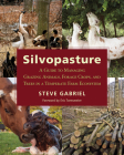 Silvopasture: A Guide to Managing Grazing Animals, Forage Crops, and Trees in a Temperate Farm Ecosystem Cover Image