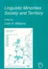 Linguistic Minorities, Society and Territory (Multilingual Matters #78) By Colin H. Williams (Editor) Cover Image