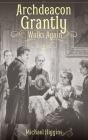 Archdeacon Grantly Walks Again: Trollope's Clergy Then and Now Cover Image