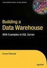 Building a Data Warehouse: With Examples in SQL Server (Expert's Voice) By Vincent Rainardi Cover Image