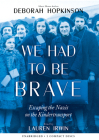 We Had to Be Brave: Escaping the Nazis on the Kindertransport (Scholastic Focus) Cover Image