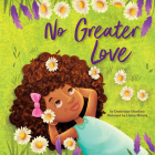 No Greater Love: A Celebration of How High, How Deep, and How Wide God’s Love is for His Children Cover Image