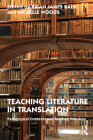 Teaching Literature in Translation: Pedagogical Contexts and Reading Practices By Brian James Baer (Editor), Michelle Woods (Editor) Cover Image