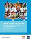 Strengthening Cross-Border Community Collaboration in the CAREC Region Cover Image