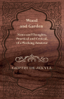 Wood and Garden - Notes and Thoughts, Practical and Critical, of a Working Amateur By Gertrude Jekyll Cover Image