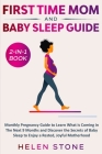 First Time Mom and Baby Sleep Guide 2-in-1 Book: Monthly Pregnancy Guide to Learn What is Coming in The Next 9 Months and Discover the Secrets of Baby By Helen Stone Cover Image