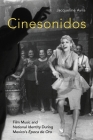 Cinesonidos: Film Music and National Identity During Mexico's Época de Oro (Oxford Music/Media) Cover Image