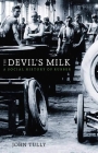 The Devil's Milk: A Social History of Rubber By John Tully Cover Image