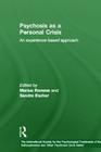 Psychosis as a Personal Crisis: An Experience-Based Approach (International Society for Psychological and Social Approache) By Marius Romme (Editor), Sandra Escher (Editor) Cover Image