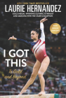 I Got This: To Gold and Beyond By Laurie Hernandez Cover Image