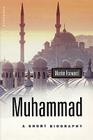Muhammad: A Short Biography By Martin Forward Cover Image