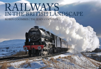 Railways in the British Landscape By Robin Coombes, Taliesin Coombes Cover Image