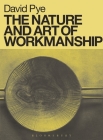 The Nature and Art of Workmanship By David Pye, Ezra Shales (Volume editor) Cover Image