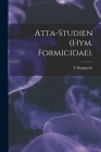 Atta-Studien (Hym. Formicidae). By T. Borgmeier Cover Image