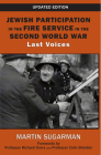 Jewish Participation in the Fire Service in the Second World War: Last Voices By Martin Sugarman Cover Image