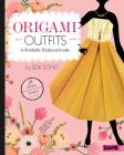 Origami Outfits: A Foldable Fashion Guide (Fashion Origami) By Sok Song, Sok Song (Illustrator) Cover Image
