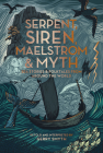 Serpent, Siren, Maelstrom, and Myth: Sea Stories and Folktales from Around the World Cover Image