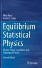 Equilibrium Statistical Physics: Phases, Phase Transitions, and Topological Phases Cover Image