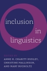 Inclusion in Linguistics By Anne H. Charity Hudley (Editor), Christine Mallinson (Editor), Mary Bucholtz (Editor) Cover Image