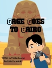 Gage Goes to Cairo By Tracilyn George Cover Image