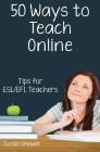 Fifty Ways to Teach Online: Tips for ESL/EFL Teachers By Justin Shewell Cover Image