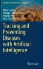 Tracking and Preventing Diseases with Artificial Intelligence (Intelligent Systems Reference Library #206) By Mayuri Mehta (Editor), Philippe Fournier-Viger (Editor), Maulika Patel (Editor) Cover Image
