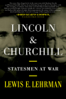 Lincoln & Churchill: Statesmen at War By Lewis E. Lehrman Cover Image