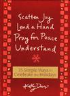 75 Simple Ways to Celebrate the Holidays: Scatter Joy, Lend a Hand, Pray for Peace, Understand By Kathy Davis Cover Image