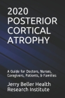 Posterior Cortical Atrophy: A Guide for Doctors, Nurses, Caregivers, Patients, & Families Cover Image