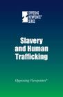 Slavery and Human Trafficking (Opposing Viewpoints) By Noah Berlatsky (Editor) Cover Image