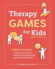 Therapy Games for Kids: 100 Activities to Boost Self-Esteem, Improve Communication, and Build Coping Skills By Christine Kalil Cover Image