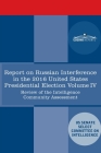 Report of the Select Committee on Intelligence U.S. Senate on Russian Active Measures Campaigns and Interference in the 2016 U.S. Election, Volume IV: By Senate Intelligence Committee Cover Image