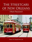 The Streetcars of New Orleans: 1964-Present By Earl Hampton Cover Image