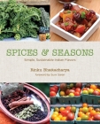 Spices & Seasons: Simple, Sustainable Indian Flavors By Rinku Bhattacharya, Suvir Saran (Foreword by) Cover Image