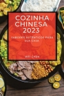 Cozinha Chinesa 2023: Sabores Autênticos Para Sua Casa By Wei Chen Cover Image