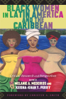 Black Women in Latin America and the Caribbean: Critical Research and Perspectives By Melanie A. Medeiros (Editor), Keisha-Khan Y. Perry (Editor), Christen A. Smith (Foreword by), Julia S. Abdalla (Contributions by), Angela Crumdy (Contributions by), Bruna Cristina Jaquetto Pereira (Contributions by), Ishan Gordon-Ugarte (Contributions by), Castriela E. Hernández Reyes (Contributions by), Eshe E. Lewis (Contributions by), Cristiano dos Santos Rodrigues (Contributions by), Edilza Correia Sotero (Contributions by), Maziki Thame (Contributions by), Melanie White (Contributions by) Cover Image