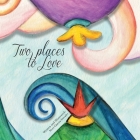 Two Places to Love: A story about separation By Neri Garcia Stivalet Cover Image