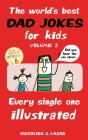The World's Best Dad Jokes for Kids Volume 3: Every Single One Illustrated By Lisa Swerling, Ralph Lazar Cover Image