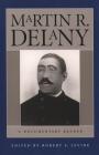 Martin R. Delany: A Documentary Reader By Robert S. Levine (Editor) Cover Image