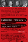 Dangerous Friendship: Stanley Levison, Martin Luther King Jr., and the Kennedy Brothers By Ben Kamin Cover Image