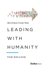 Leading with Humanity: How Purpose Creates Value Cover Image
