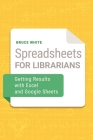 Spreadsheets for Librarians: Getting Results with Excel and Google Sheets Cover Image