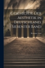 Geschichte Der Aesthetik in Deutschland, Siebenter Band Cover Image