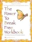 The Power to Break Free Workbook: For Victims & Survivors of Domestic Violence By Anisha Durve Cover Image