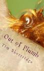 Out of Plumb: A Quirky Collection of Humorous Short Stories and Poems Cover Image