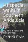 41 special walks in Southern Andalucia: day walks in Malaga and Cadiz provinces By Patrick Patrick Elvin Cover Image