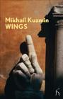 Wings (Hesperus Modern Voices) By Mikhail Kuzmin, Hugh Aplin (Translated by), Paul Bailey (Foreword by) Cover Image